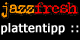 www.jazzfresh.de "Plattentipp