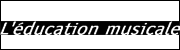 L'éducation musicale