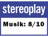 Stereoplay - Wertung Musik: 8/10 Stereoplay - Wertung Musik: 8/10